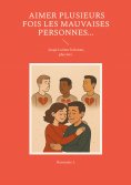 eBook: Aimer plusieurs fois les mauvaises personnes... Jusqu'à aimer la bonne, plus fort.