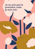 eBook: Je ne suis pas la première, mais je suis moi.