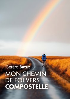 eBook: Mon chemin de Foi vers Compostelle