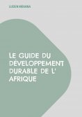 ebook: Le Guide du Développement Durable de l' Afrique