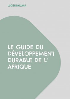 ebook: Le Guide du Développement Durable de l' Afrique