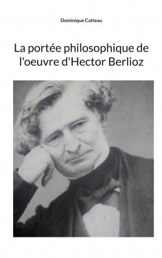 eBook: La portée philosophique de l'oeuvre d'Hector Berlioz