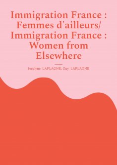 ebook: Immigration France : Femmes d'ailleurs/ Immigration France : Women from Elsewhere