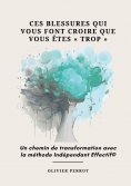 eBook: Ces blessures qui vous font croire que vous êtes « trop »