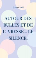 eBook: Autour des bulles et de l'ivresse... le silence.