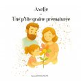 ebook: Axelle - Une p'tite graine prématurée