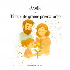 ebook: Axelle - Une p'tite graine prématurée