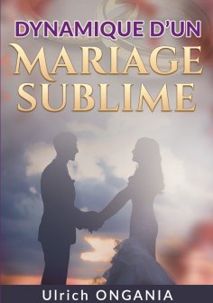 ebook: Dynamique d'un Mariage Sublime