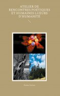 ebook: Atelier de rencontres poétiques et humaines Lueurs d'humanité