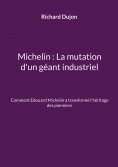 ebook: Michelin : La mutation d'un géant industriel