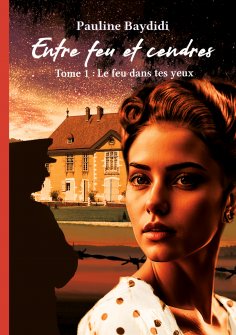 eBook: Entre feu et cendres, le feu dans tes yeux