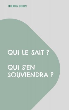 ebook: Qui le sait ? Qui s'en souviendra ?