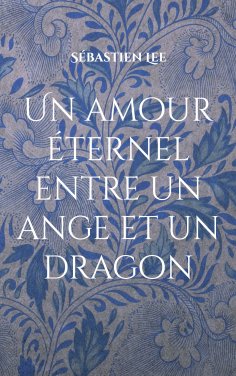 ebook: Un amour éternel entre un ange et un dragon