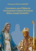 eBook: Connaissez-vous l'Église du Christianisme Céleste de Samuel Biléou Joseph Oschoffa ?