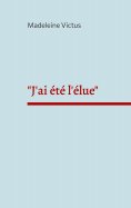 eBook: "J'ai été l'élue"