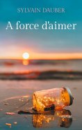 eBook: A force d'aimer