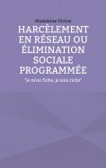 ebook: Harcèlement en réseau ou élimination sociale programmée