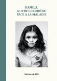 ebook: Kamila, notre guerrière face à la maladie