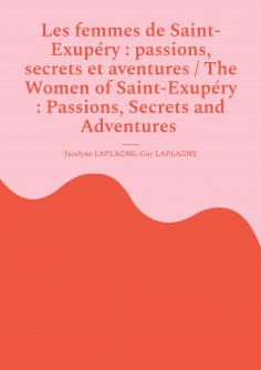ebook: Les femmes de Saint-Exupéry : passions, secrets et aventures / The Women of Saint-Exupéry : Passions