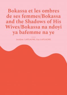 ebook: Bokassa et les ombres de ses femmes/Bokassa and the Shadows of His Wives/Bokassa na ndoyi ya bafemme