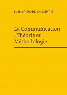eBook: La Communication : Théorie et Méthodologie