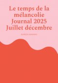 ebook: Le temps de la mélancolie Journal 2025 Juillet décembre