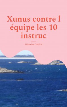 ebook: Xunus contre l équipe les 10 instruc