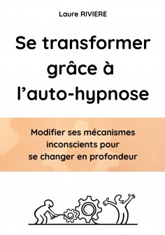 eBook: Se transformer grâce à l'auto-hypnose