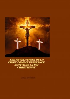 eBook: Les revelations de la croix comme puissance active de la foi chretienne