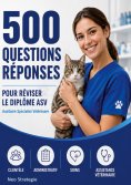 ebook: 500 questions réponses Auxiliaire spécialisé vétérinaire