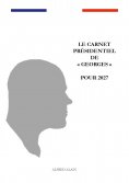 ebook: Le carnet présidentiel de "Georges" pour 2027