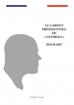 ebook: Le carnet présidentiel de "Georges" pour 2027