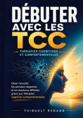 ebook: Débuter avec les TCC Thérapies cognitives et comportementales