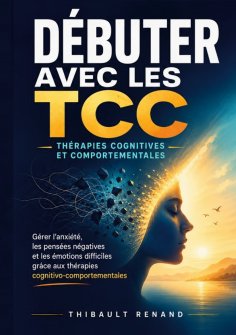 ebook: Débuter avec les TCC Thérapies cognitives et comportementales