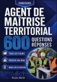 ebook: Concours agent de maîtrise territorial 600 questions réponses