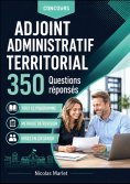 ebook: Concours adjoint administratif territorial 350 questions réponses