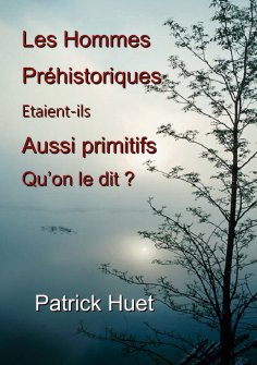 ebook: Les hommes préhistoriques étaient-ils aussi primitifs qu'on le dit ?