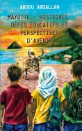 ebook: Mayotte : Histoire, défis éducatifs et perspectives d'avenir