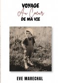 ebook: Voyage au coeur de ma vie
