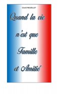 ebook: Quand la vie n'est que Famille et Amitié