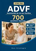ebook: Titre pro ADVF  Assistant(e) de vie aux familles 700 Questions réponses