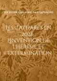 ebook: Les Cathares en 2026 : L'invention de l'hérésie et l'extermination