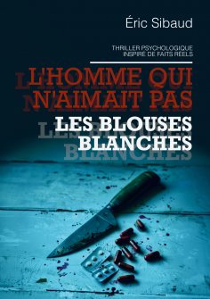 eBook: L'homme qui n'aimait pas les blouses blanches