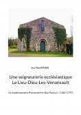 eBook: Une seigneurerie ecclésiastique  Le Lieu-Dieu-Les-Venansault