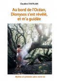 eBook: Au bord de l'Océan, Dionysos s'est révélé, et m'a guidée
