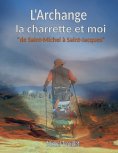 eBook: L'Archange, la charrette et moi
