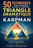 ebook: 50 techniques pour comprendre, utiliser et sortir du triangle dramatique de Karpman