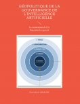 ebook: Géopolitique de la gouvernance de l'intelligence artificielle