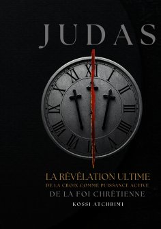 eBook: Judas la révélation ultime de la croix comme puissance active de la foi chrétienne