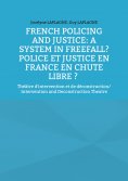 ebook: French Policing and Justice: A System in Freefall? Police et justice en France en chute libre ?
